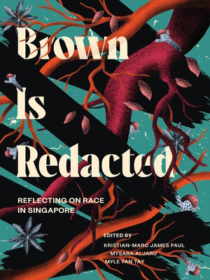 cover image of Brown is Redacted. Reflecting on Race in Singapore
